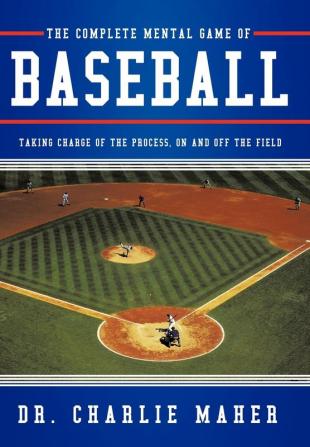 The Complete Mental Game of Baseball