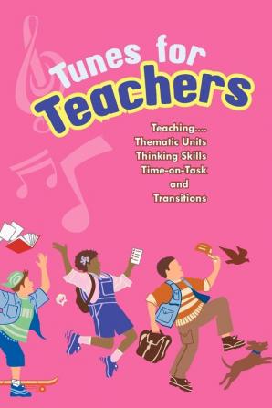 Tunes for Teachers: Teaching...Thematic Units Thinking Skills Time-on-Task and Transitions