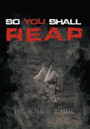 So You Shall Reap