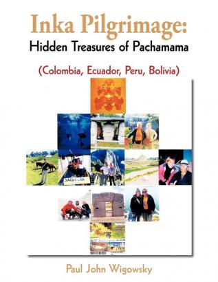 Inka Pilgrimage: Hidden Treasures of Pachamama (Colombia Ecuador Peru Bolivia)