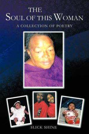 THE Soul of This Woman: A Collection of Poetry