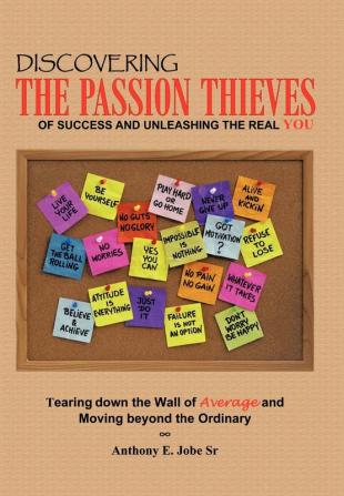 Discovering the Passion Thieves of Success and unleashing the real you