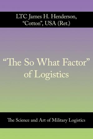 The So What Factor of Logistics