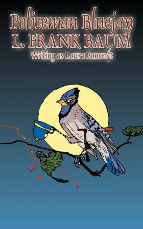 Policeman Bluejay by L. Frank Baum Fiction Fantasy