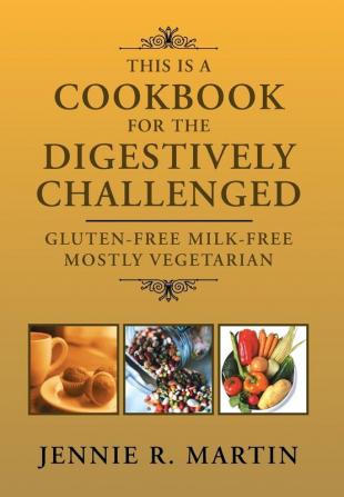 This Is a Cookbook for the Digestively Challenged