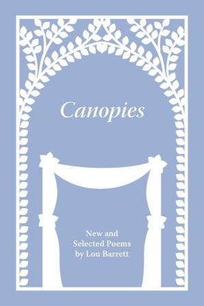 Canopies: Poems by Lou Barrett