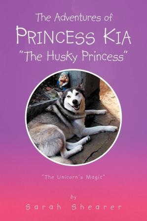 The Adventures of Princess Kia "The Husky Princess"