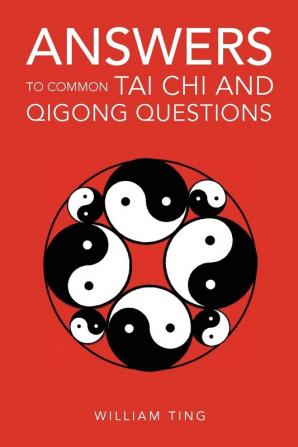 Answers to Common Tai Chi and Qigong Questions