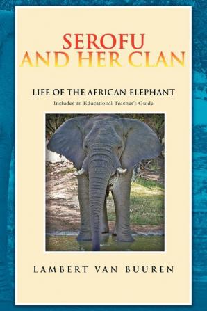 Serofu and Her Clan: Life of the African Elephant