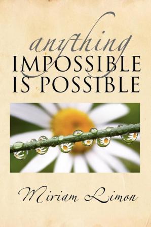 Anything Impossible Is Possible