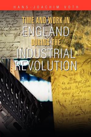 Time and Work in England during the Industrial Revolution