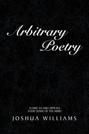 Arbitrary Poetry: Flows to and Appeals Every Sense of the Mind