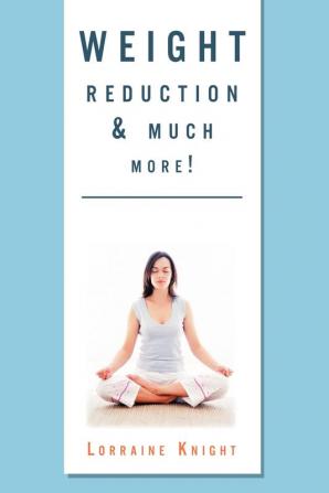 Weight Reduction & Much More!: With Theta Healing