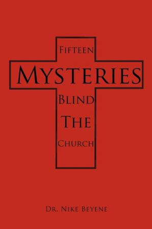 Fifteen Mysteries Blind the Church