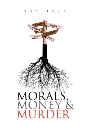 Morals Money and Murder