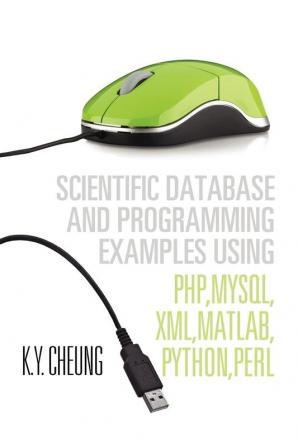 Scientific Database and Programming Examples Using PHPMySQLXMLMATLABPYTHONPERL