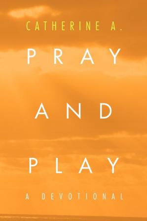 Pray and Play: A Devotional