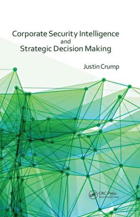 Corporate Security Intelligence and Strategic Decision Making