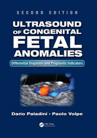 Ultrasound of Congenital Fetal Anomalies Differential Diagnosis and Prognostic Indicators| Second Edition