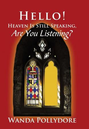 Hello! Heaven Is Still Speaking Are You Listening?