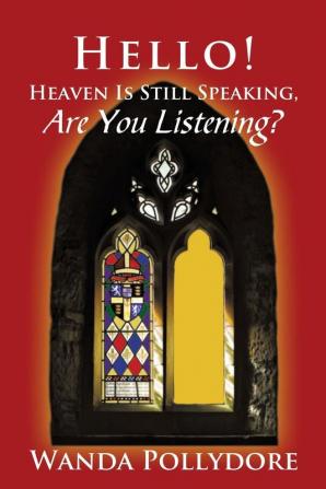 Hello! Heaven Is Still Speaking Are You Listening?