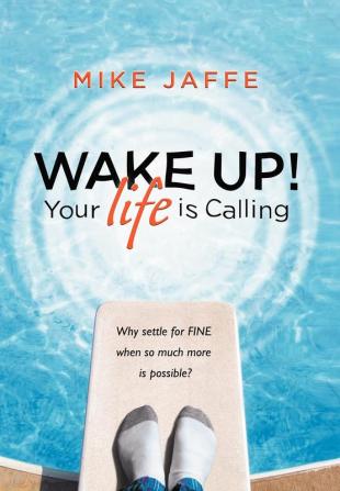 Wake Up! Your Life Is Calling