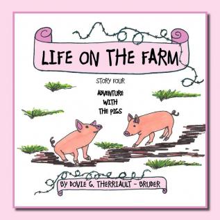 Life on the Farm - Adventure with the Pigs: Story Four