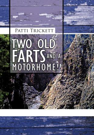 Two Old Farts and a Motorhome!!