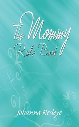 The Mommy Rule Book