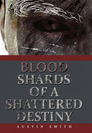 Blood Shards of a Shattered Destiny