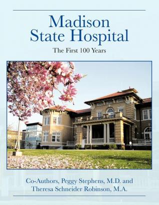 Madison State Hospital: The First 100 Years