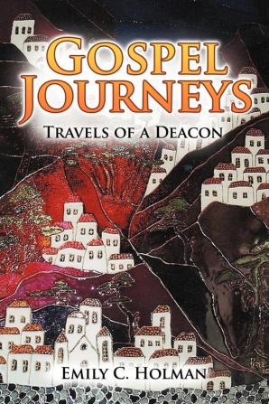 Gospel Journeys: Travels of a Deacon