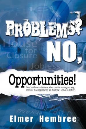 Problems? No Opportunities!