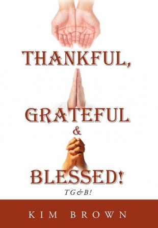 Thankful Grateful & Blessed!