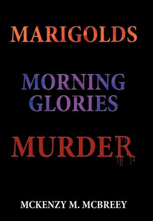 Marigolds...Morning Glories...Murder