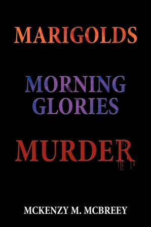 Marigolds...Morning Glories...Murder