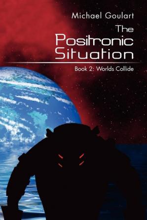 The Positronic Situation