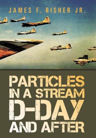 Particles in a Stream D-Day and After