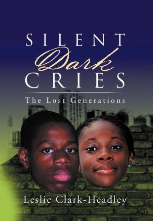 Silent Dark Cries..................The Lost Generations