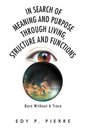 In Search of Meaning and Purpose Through Living Structure and Function