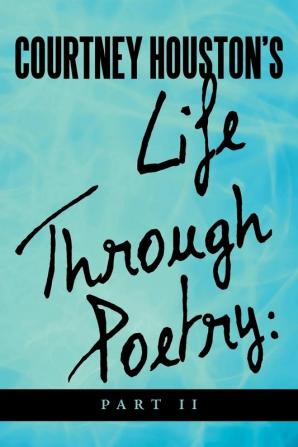 Courtney Houston's Life Through Poetry: Part II