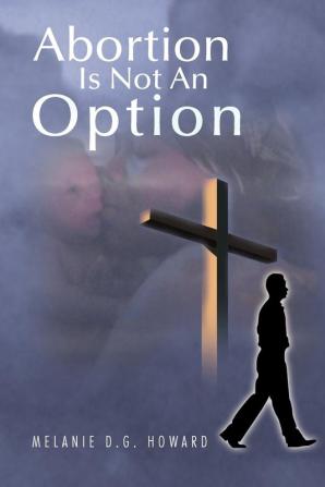 Abortion Is Not An Option