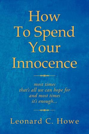 How to Spend Your Innocence