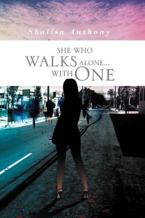 SHE WHO WALKS ALONE...WITH ONE