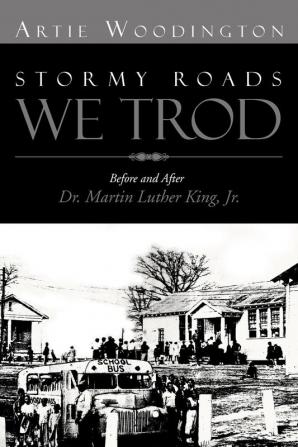 Stormy Roads We Trod: Before and After Dr. Martin Luther King Jr.