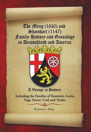 The Meng (1630) and Shamhart  (1147) Family History and Genealogy in Deutschland and America.