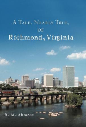 A Tale Nearly True of Richmond Virginia