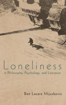 Loneliness in Philosophy Psychology and Literature