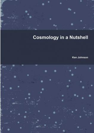 Cosmology in a Nutshell