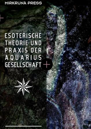 Esoterische Theorie und Praxis der Aquarius-Gesellschaft